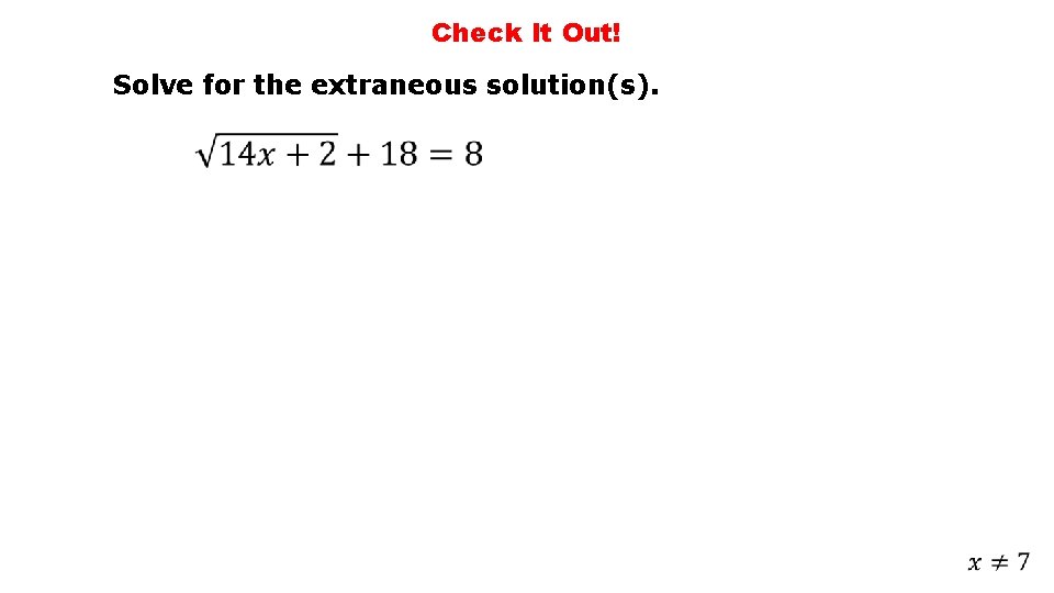 Check It Out! Solve for the extraneous solution(s). 