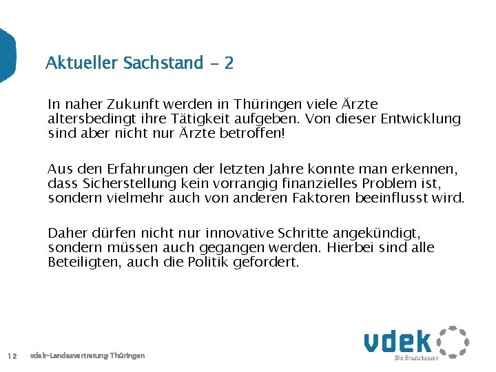 Aktueller Sachstand - 2 In naher Zukunft werden in Thüringen viele Ärzte altersbedingt ihre