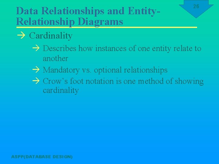 Data Relationships and Entity. Relationship Diagrams 26 à Cardinality à Describes how instances of