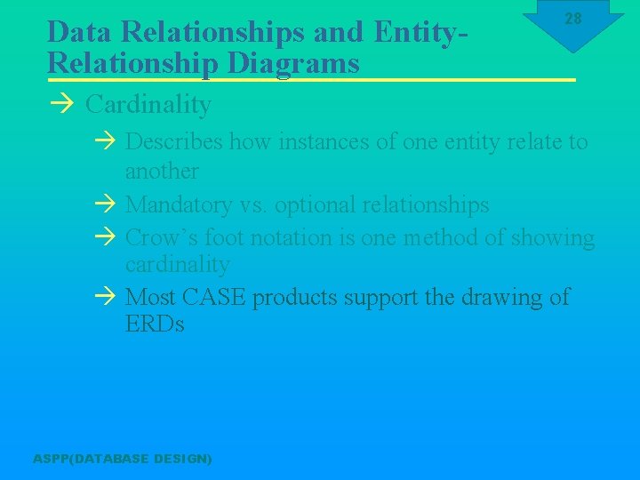 Data Relationships and Entity. Relationship Diagrams 28 à Cardinality à Describes how instances of