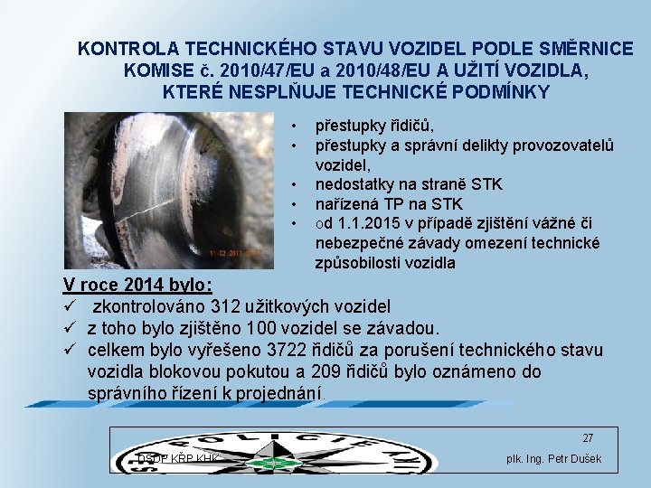 KONTROLA TECHNICKÉHO STAVU VOZIDEL PODLE SMĚRNICE KOMISE č. 2010/47/EU a 2010/48/EU A UŽITÍ VOZIDLA,