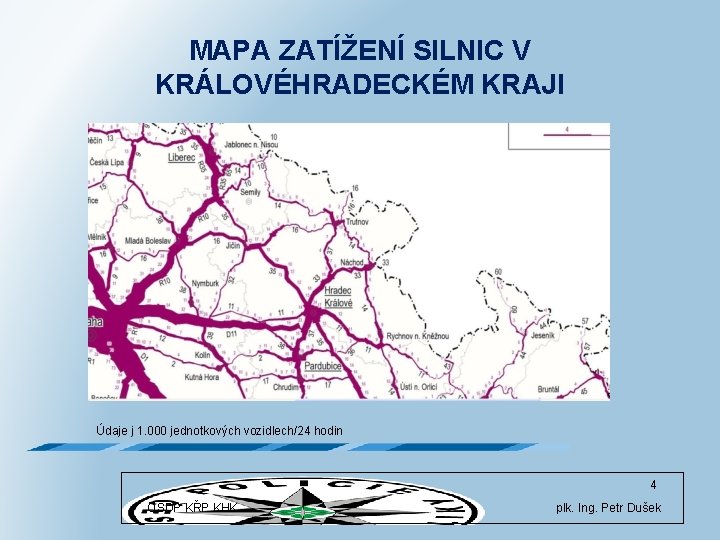 MAPA ZATÍŽENÍ SILNIC V KRÁLOVÉHRADECKÉM KRAJI Údaje j 1. 000 jednotkových vozidlech/24 hodin 4