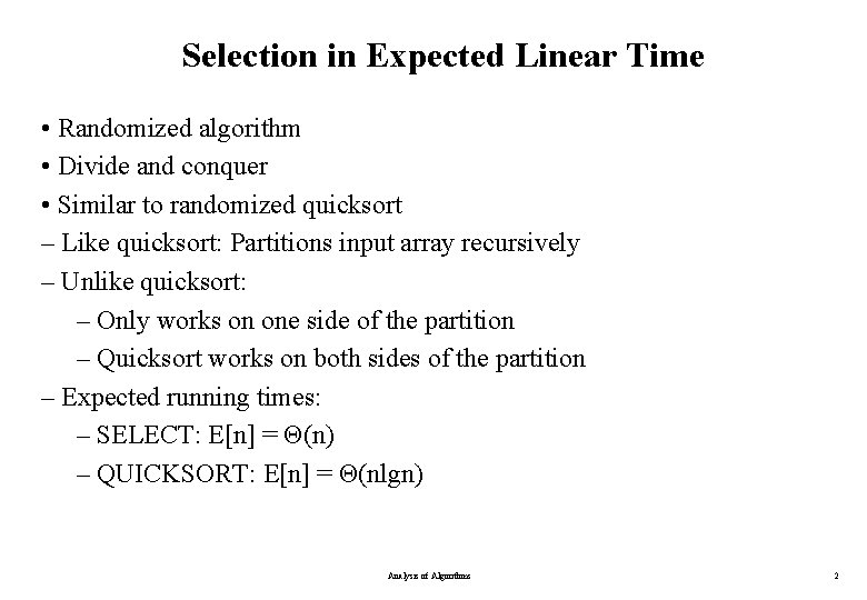 Selection in Expected Linear Time • Randomized algorithm • Divide and conquer • Similar