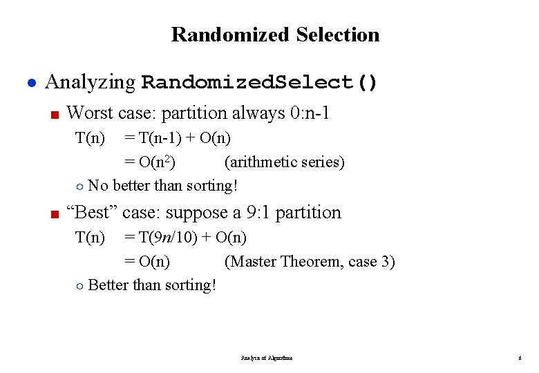 Randomized Selection ● Analyzing Randomized. Select() ■ Worst case: partition always 0: n-1 T(n)