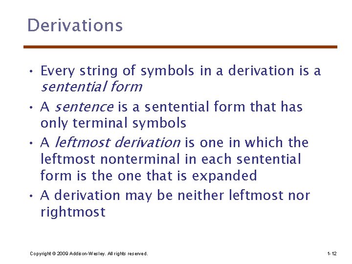 Derivations • Every string of symbols in a derivation is a sentential form •