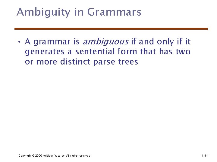 Ambiguity in Grammars • A grammar is ambiguous if and only if it generates