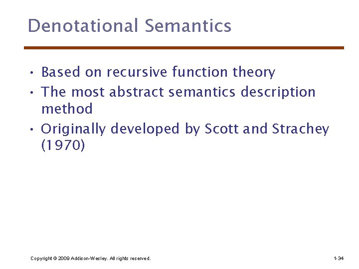 Denotational Semantics • Based on recursive function theory • The most abstract semantics description