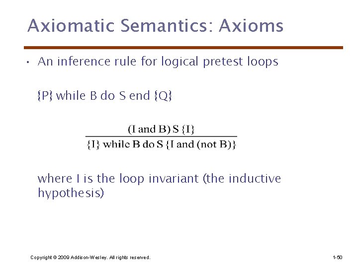 Axiomatic Semantics: Axioms • An inference rule for logical pretest loops {P} while B