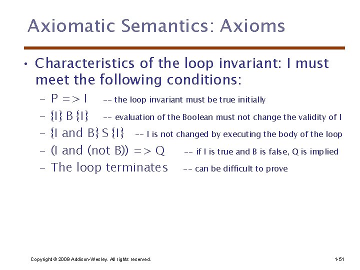 Axiomatic Semantics: Axioms • Characteristics of the loop invariant: I must meet the following