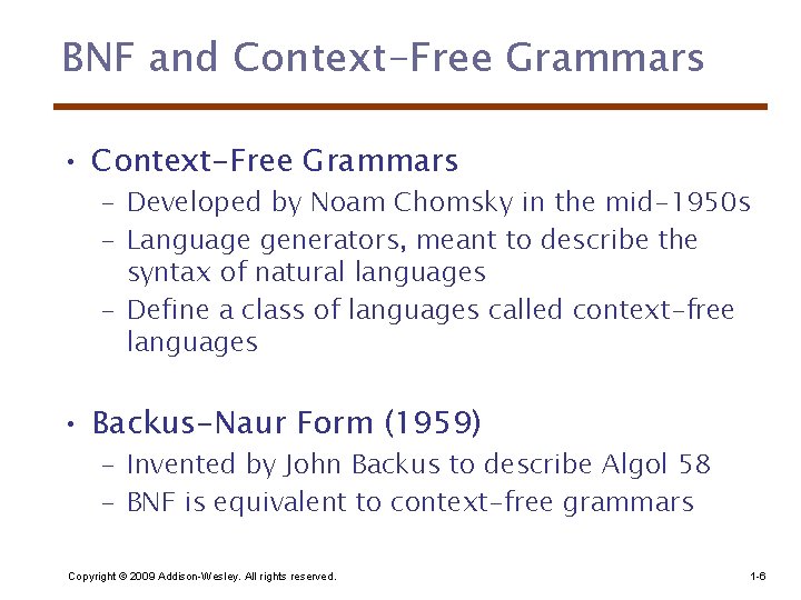 BNF and Context-Free Grammars • Context-Free Grammars – Developed by Noam Chomsky in the