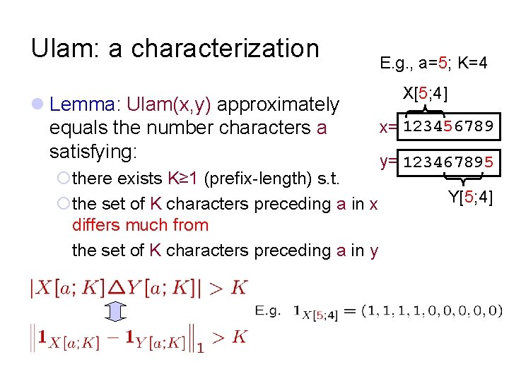 Ulam: a characterization l Lemma: Ulam(x, y) approximately equals the number characters a satisfying: