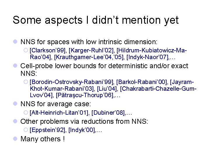 Some aspects I didn’t mention yet l NNS for spaces with low intrinsic dimension: