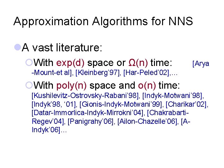 Approximation Algorithms for NNS l. A vast literature: ¡With exp(d) space or Ω(n) time: