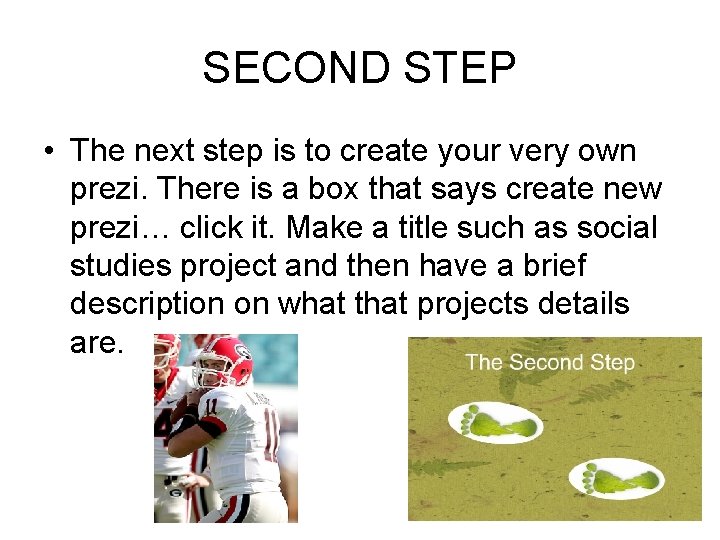 SECOND STEP • The next step is to create your very own prezi. There