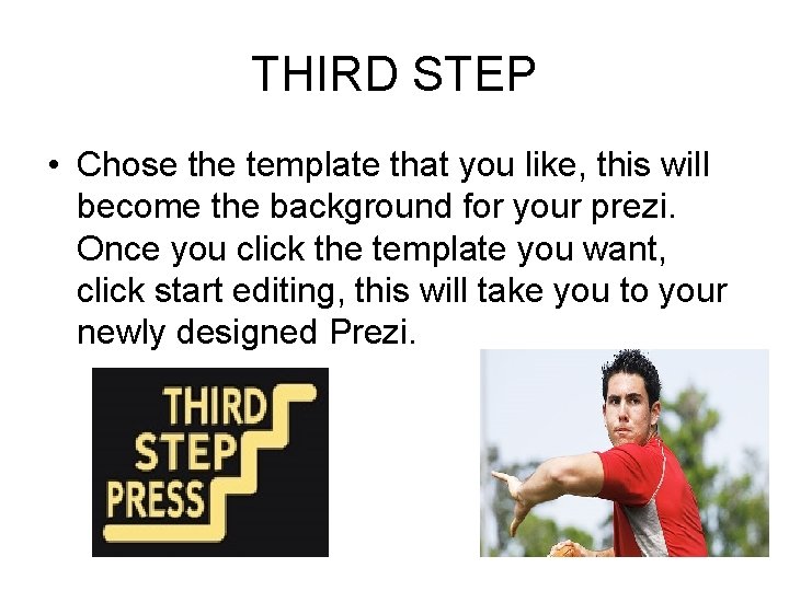 THIRD STEP • Chose the template that you like, this will become the background