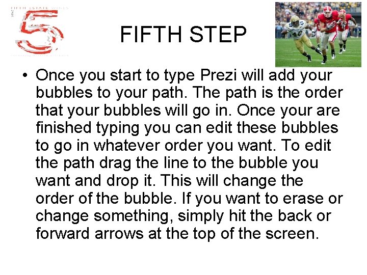 FIFTH STEP • Once you start to type Prezi will add your bubbles to