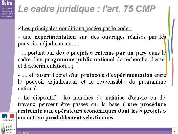 Le cadre juridique : l'art. 75 CMP Les principales conditions posées par le code