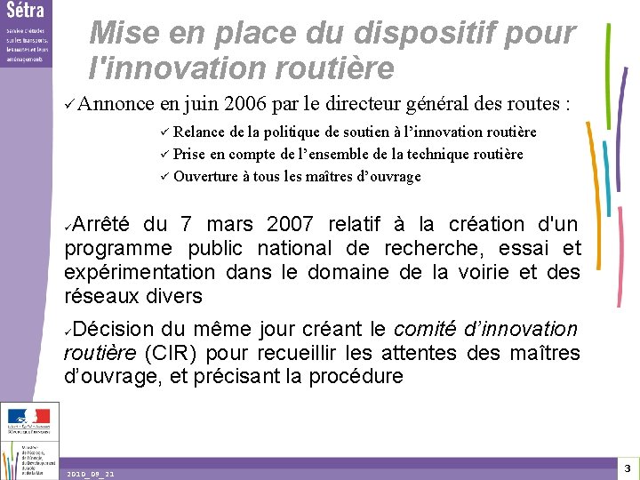 Mise en place du dispositif pour l'innovation routière Annonce en juin 2006 par le