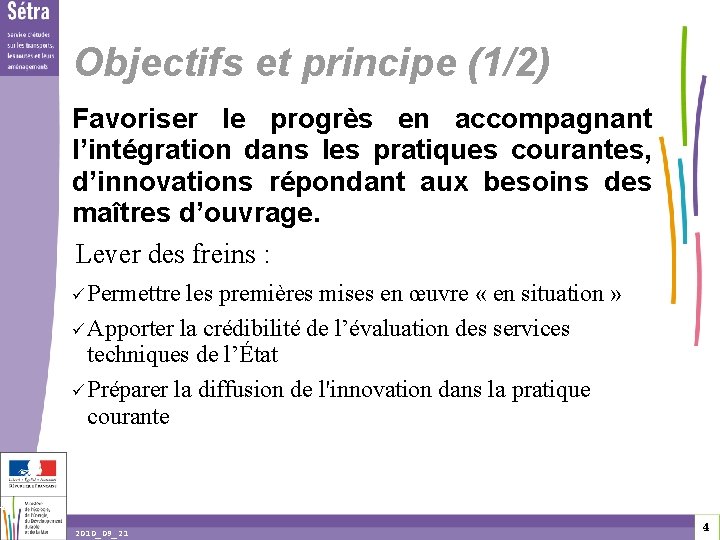 Objectifs et principe (1/2) Favoriser le progrès en accompagnant l’intégration dans les pratiques courantes,