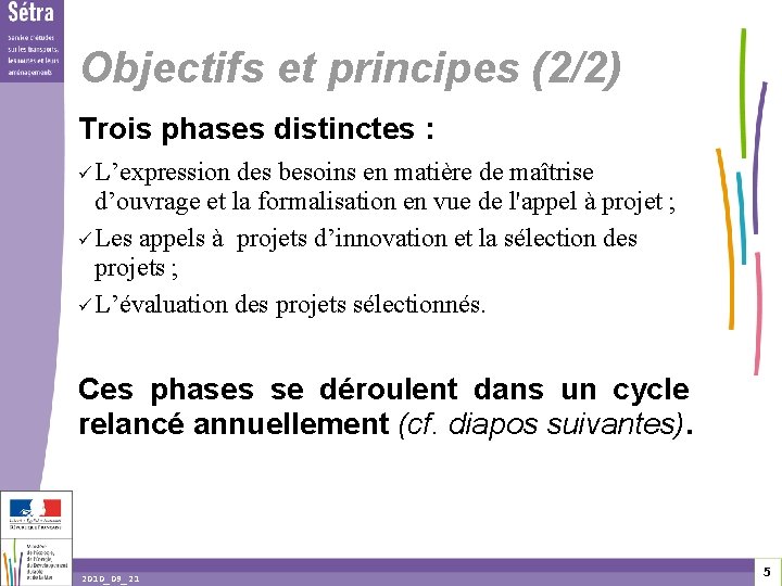 Objectifs et principes (2/2) Trois phases distinctes : L’expression des besoins en matière de