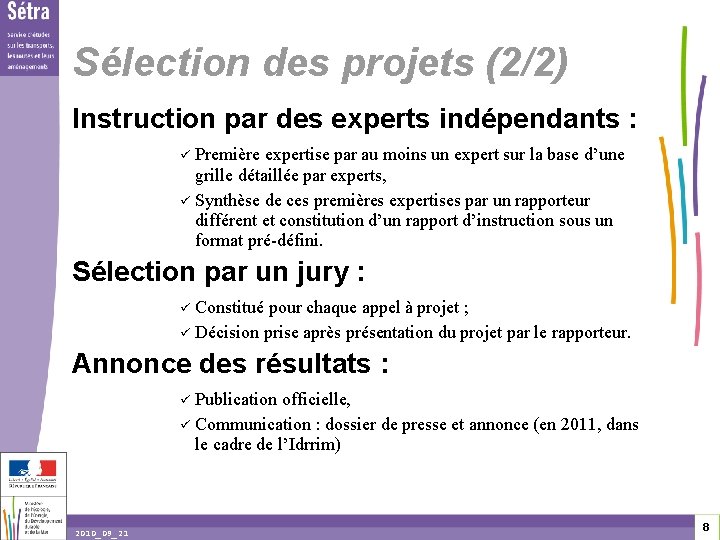 Sélection des projets (2/2) Instruction par des experts indépendants : Première expertise par au