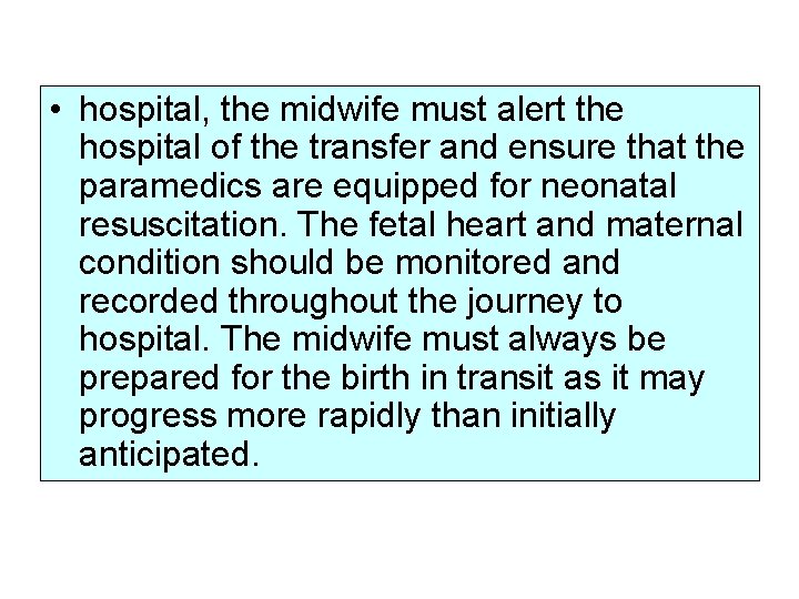  • hospital, the midwife must alert the hospital of the transfer and ensure