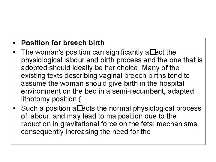  • Position for breech birth • The woman's position can signiﬁcantly a�ect the