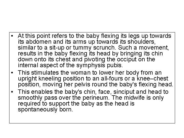  • At this point refers to the baby ﬂexing its legs up towards