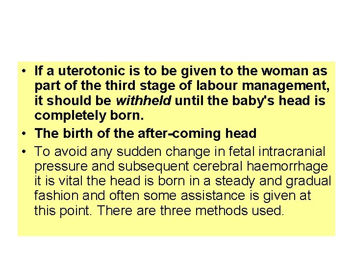  • If a uterotonic is to be given to the woman as part