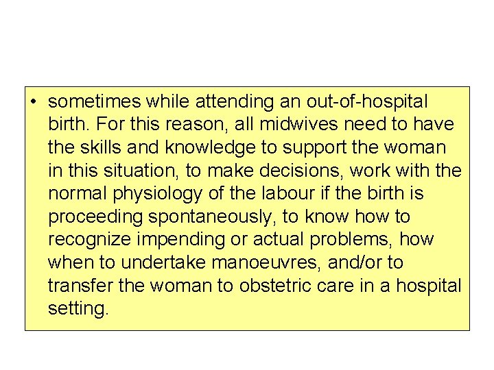  • sometimes while attending an out-of-hospital birth. For this reason, all midwives need