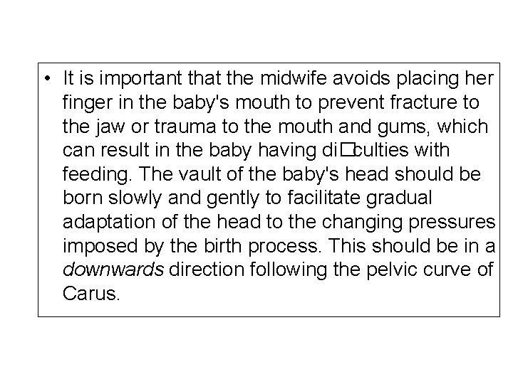  • It is important that the midwife avoids placing her ﬁnger in the