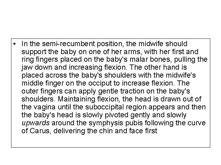  • In the semi-recumbent position, the midwife should support the baby on one
