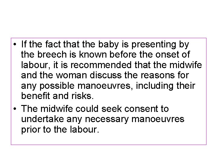  • If the fact that the baby is presenting by the breech is