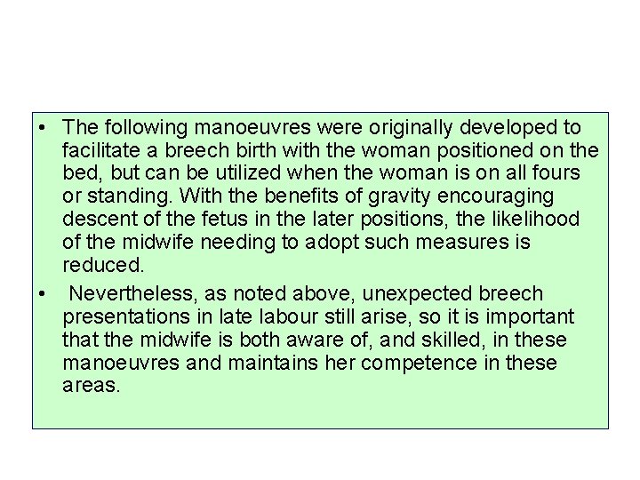  • The following manoeuvres were originally developed to facilitate a breech birth with