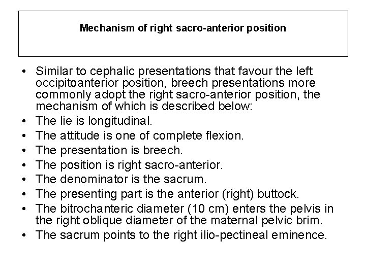 Mechanism of right sacro-anterior position • Similar to cephalic presentations that favour the left
