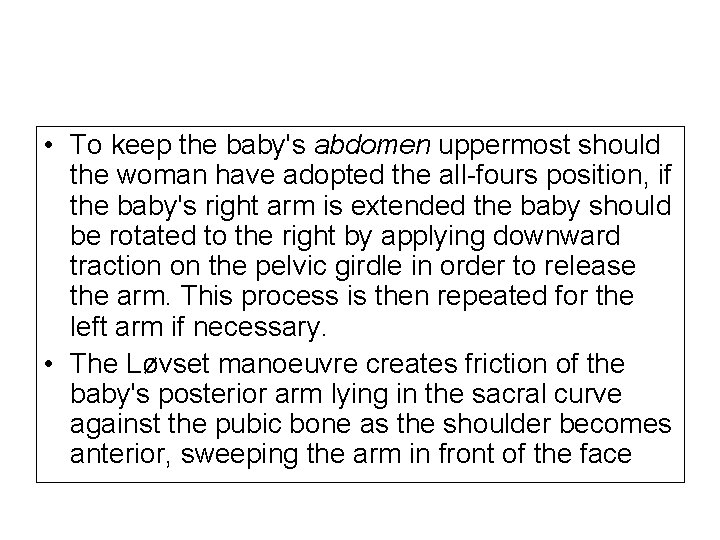 • To keep the baby's abdomen uppermost should the woman have adopted the