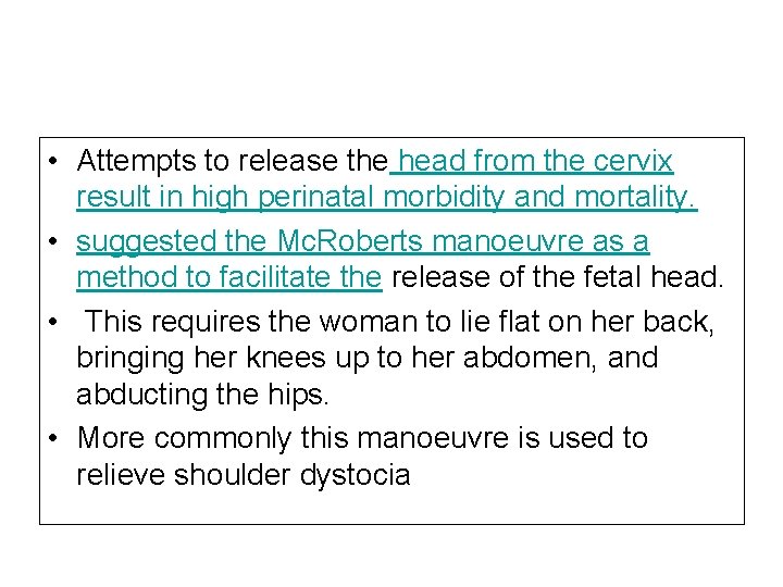  • Attempts to release the head from the cervix result in high perinatal
