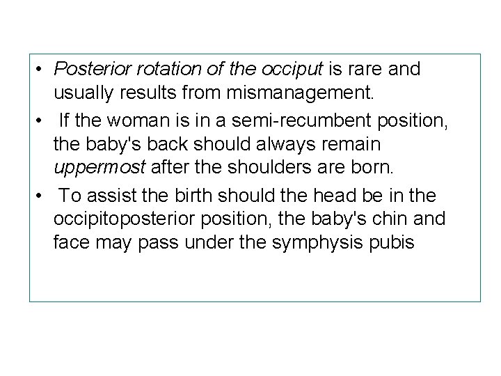  • Posterior rotation of the occiput is rare and usually results from mismanagement.