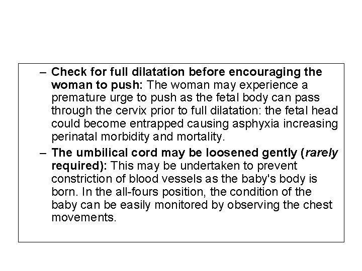 – Check for full dilatation before encouraging the woman to push: The woman may