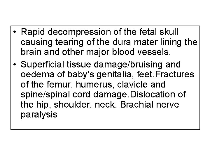  • Rapid decompression of the fetal skull causing tearing of the dura mater