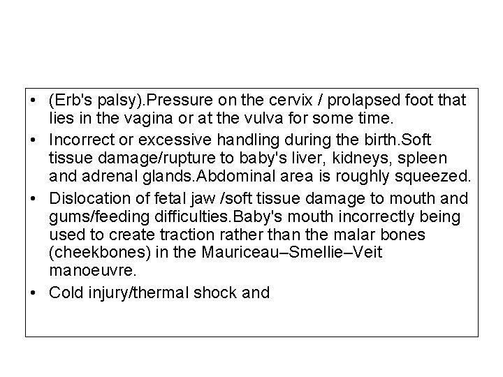  • (Erb's palsy). Pressure on the cervix / prolapsed foot that lies in