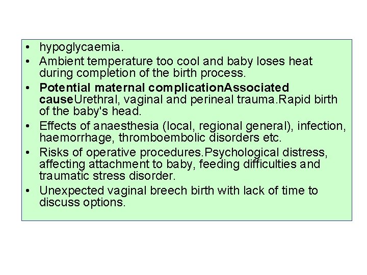  • hypoglycaemia. • Ambient temperature too cool and baby loses heat during completion