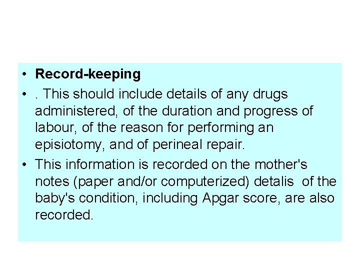  • Record-keeping • . This should include details of any drugs administered, of