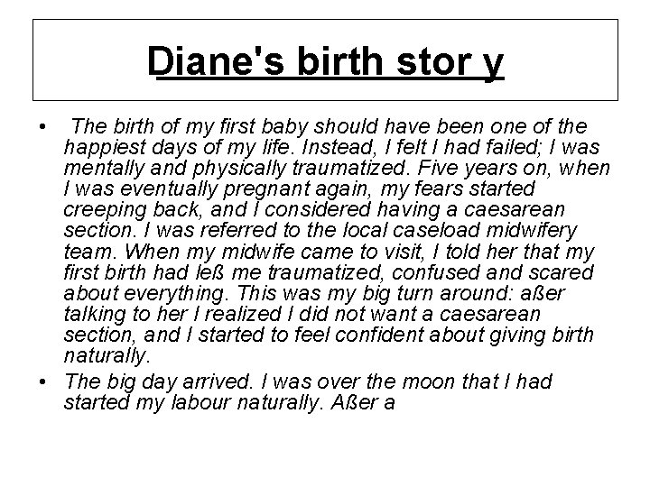 Diane's birth stor y • The birth of my ﬁrst baby should have been