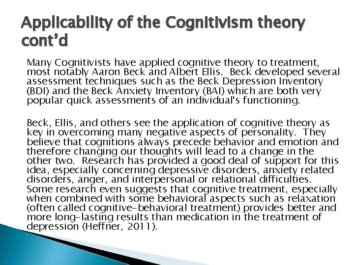 Applicability of the Cognitivism theory cont’d Many Cognitivists have applied cognitive theory to treatment, Applicability of the Cognitivism theory cont’d Many Cognitivists have applied cognitive theory to treatment,