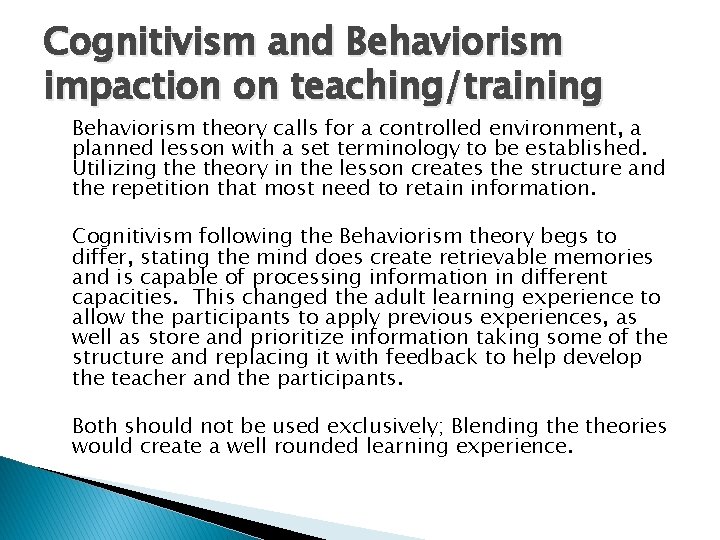 Cognitivism and Behaviorism impaction on teaching/training Behaviorism theory calls for a controlled environment, a Cognitivism and Behaviorism impaction on teaching/training Behaviorism theory calls for a controlled environment, a