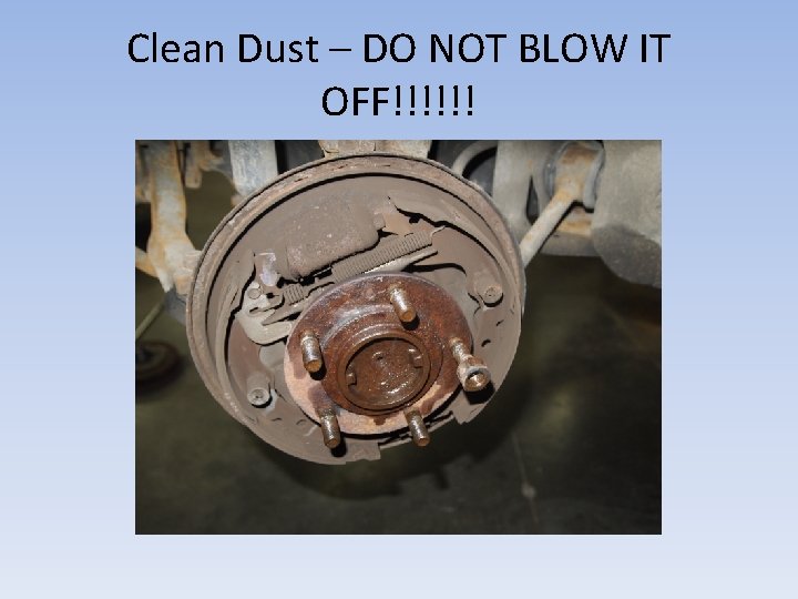 Clean Dust – DO NOT BLOW IT OFF!!!!!! 