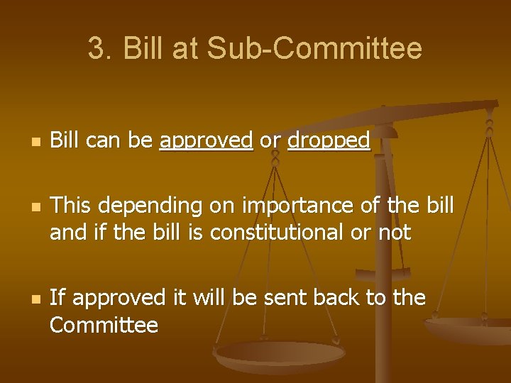 3. Bill at Sub-Committee n n n Bill can be approved or dropped This