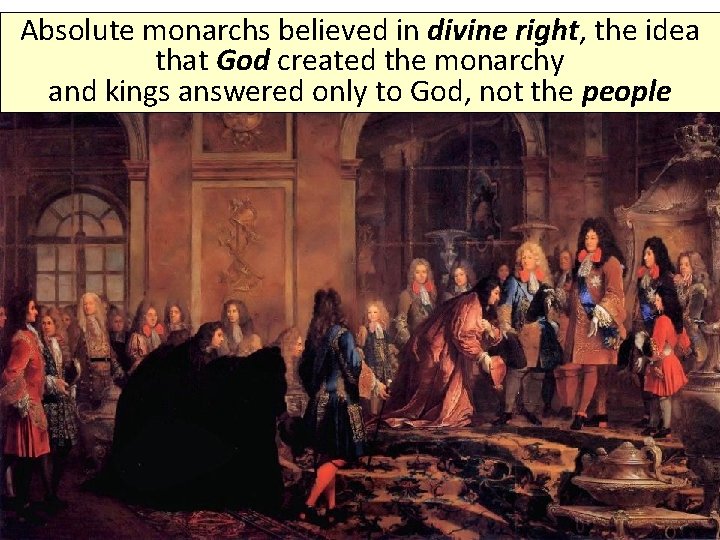 Absolute monarchs in divine right, the idea The Rise ofbelieved Absolute Monarchs that God