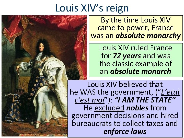 Louis XIV’s reign By the time Louis XIV came to power, France was an